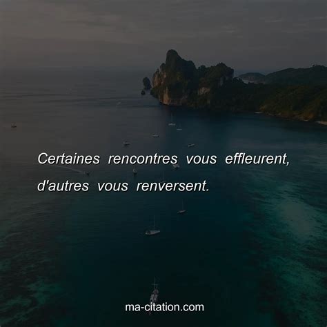 citation de rencontre|Rencontre : les + belles citations, proverbes sur les。